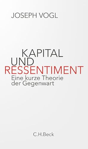 Kapital und Ressentiment: Eine kurze Theorie der Gegenwart Eine kurze Theorie der Gegenwart