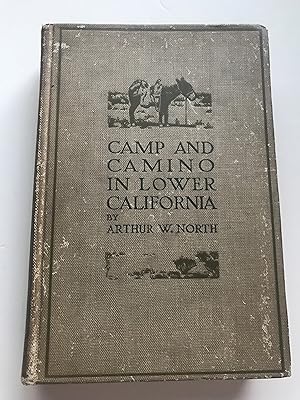 Camp and Camino in Lower California: A Record of the Adventures of the Author While Exploring Pen...