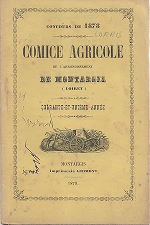 Comice agricole de l'arrondissement de Montargis (Loiret). Concours de 1878. Quarantième-et-unièm...