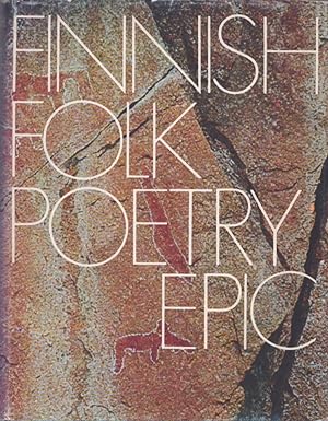 Finnish Folk Poetry Epic : An Anthology of Finnish and English