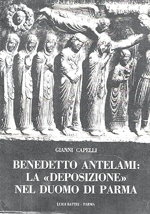 Benedetto Antelami: la "Deposizione" nel Duomo di Parma