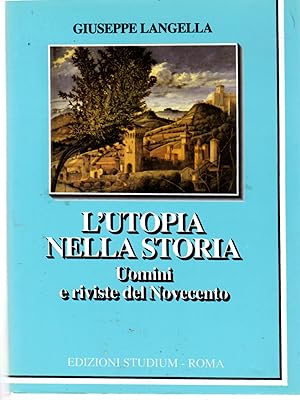 L'utopia nella storia. Uomini e riviste del Novecento