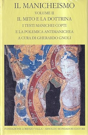 Il manicheismo - Vol. II: Il mito e la dottrina. I testi manichei copti e la polemica antimanichea