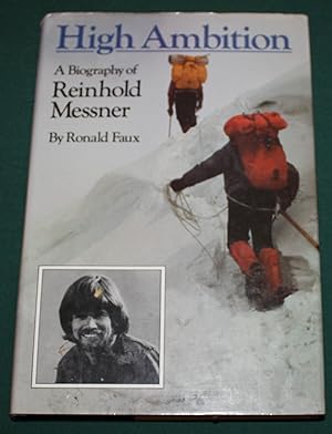 High Ambition. A Biography of Reinhold Messner