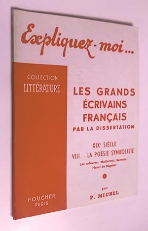 Expliquez-moi les grand écrivains Français par la dissertation XIX siècle. VIII. La poésie symbol...