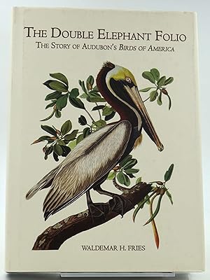The Story of Audubon's Birds of America. The Double Elephant Folio