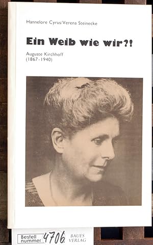 Ein Weib wie wir?! : Auguste Kirchhoff (1867 - 1940) ein Leben für den Frieden und die Rechte der...