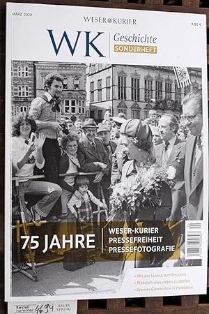 WK Geschichte Sonderheft. 75 Jahre Weser Kurier. Pressefreiheit, Pressefotografie