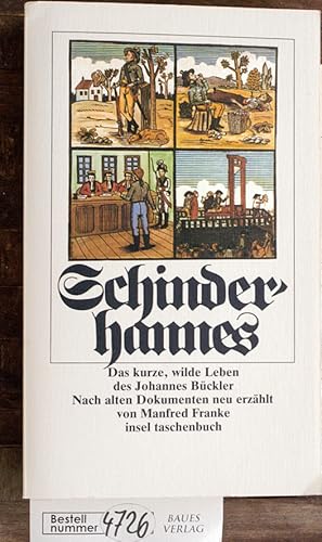 Schinderhannes : das kurze, wilde Leben des Johannes Bückler nach alten Dokumenten neu erzählt