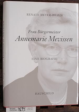 Frau Bürgermeister Annemarie Mevissen : eine Biografie