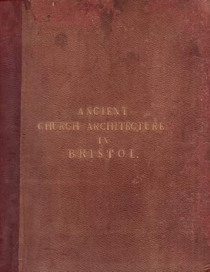William Wyrcestre Redivivus. Notices of Ancient Church Architecture, in the Fifteenth Century, Pa...