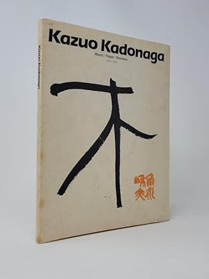 Kazuo Kadonaga: Works 1975-1984 [Cover Title: Kazuo Kadonaga: Wood/Paper/Bamboo, 1975-1984]