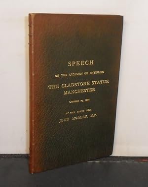 Speech on the occasion of unveiling The Gladstone Statue, Manchester, October 23, 1901 by The Rt....