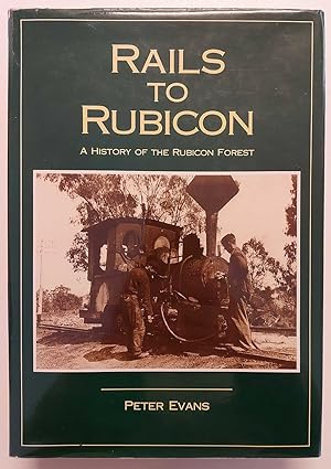 RAILS TO RUBICON A History of the Rubicon Forest
