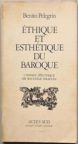Ethique et esthétique du baroque. L'espace jésuistique de Baltasar Gracián