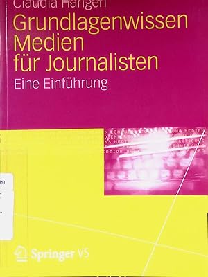 Grundlagenwissen Medien für Journalisten : eine Einführung.