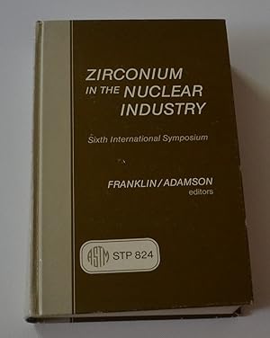 Zirconium in the Nuclear Industry: Sixth International Symposium Sponsored by ASTM Committee B-10...