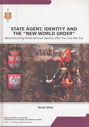State Agent, Identity and the "New World Order" : Reconstructing Polish Defence Identity After th...