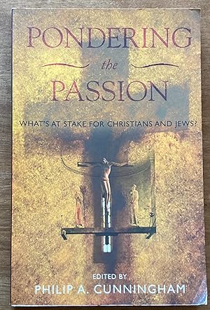 Pondering the Passion: What's at Stake for Christians and Jews?