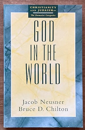 God in the World (Christianity and Judaism: The Formative Categories)