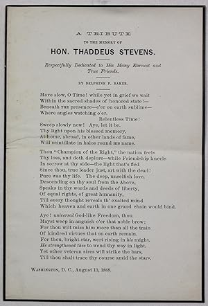 A TRIBUTE TO THE MEMORY OF HON. THADDEUS STEVENS. RESPECTFULLY DEDICATED TO HIS MANY EARNEST AND ...