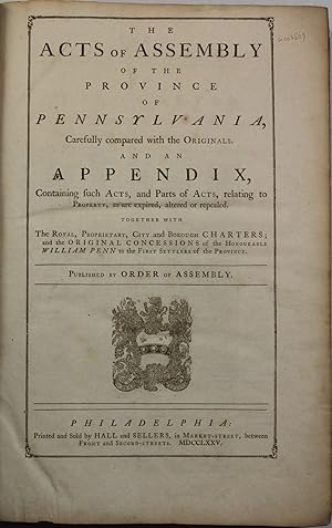 THE ACTS OF ASSEMBLY OF THE PROVINCE OF PENNSYLVANIA, CAREFULLY COMPARED WITH THE ORIGINALS. AND ...