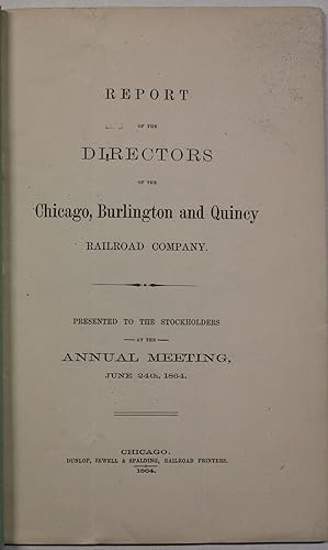 REPORT OF THE DIRECTORS OF THE CHICAGO, BURLINGTON & QUINCY RAILROAD COMPANY. PRESENTED TO THE ST...