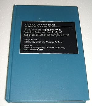 Clockworks A Multimedia Bibliography of Works Useful for the Study of the Human / Machine Interfa...