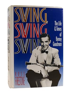 SWING, SWING, SWING The Life & Times of Benny Goodman