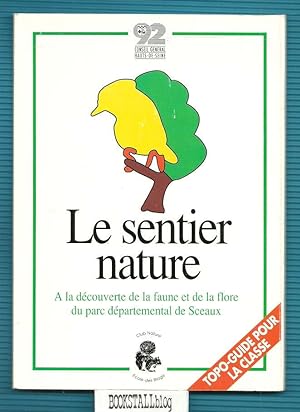Le sentier natureÃÂ: A la decouverte de la faune et de la flore du parc departmental de Sceaux -...
