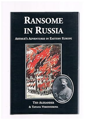 Ransome in Russia: Arthur's Adventures in Eastern Europe.