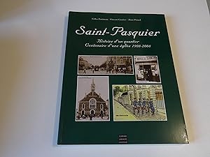 SAINT-PASQUIER Histoire d'un quartier Centenaire d'une église 1908-2008