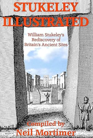Stukeley Illustrated: William Stukeley's Rediscovery of Britain's Ancient Sites