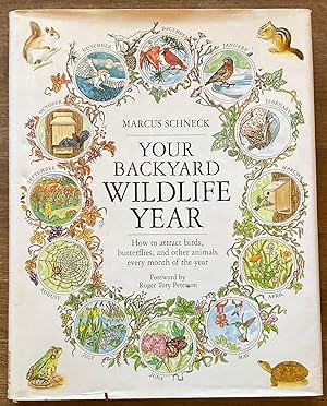 Your Backyard Wildlife Year: How to Attract Birds, Butterflies and Other Animals Every Month of t...