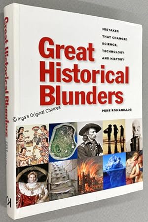 Great Historical Blunders: Mistakes that Changed Science, Technology & HIstory