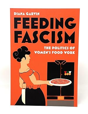 Feeding Fascism: The Politics of Women's Food Work