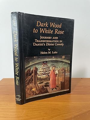 Dark Wood to White Rose : Journey and Transformation in Dante's Divine Comedy
