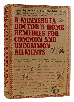 A MINNESOTA DOCTOR'S HOME REMEDIES FOR COMMON AND UNCOMMON ALIMENTS