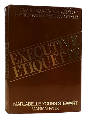 EXECUTIVE ETIQUETTE How to Make Your Way to the Top with Grace and Style