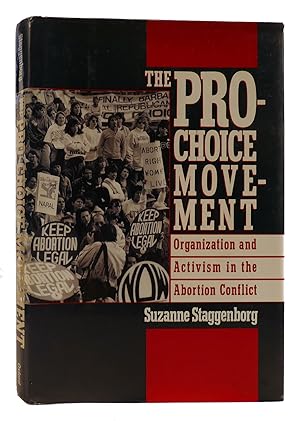 THE PRO-CHOICE MOVEMENT Organization and Activism in the Abortion Conflict