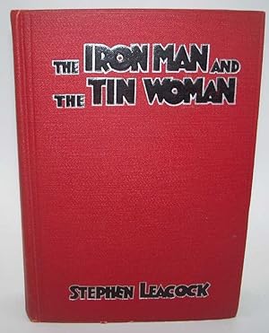 The Iron Man and the Tin Woman with Other Such Futurities: A Book of Little Sketches of Today and...