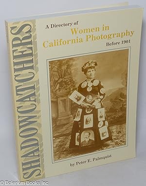 Shadowcatchers: a directory of women in California photography before 1901