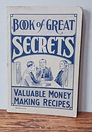 Book of Great Secrets: Valuable Money Making Recipes