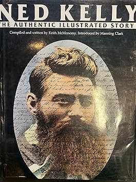 Ned Kelly: The Authentic Illustrated Story