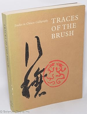Traces of the Brush: Studies in Chinese Calligraphy