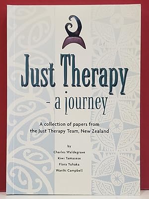 Just Therapy, A Journey: A Collection of Papers from the Just Therapy Team, New Zealand