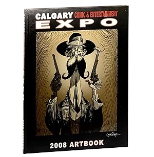 Calgary Comic & Entertainment Expo: 2009 Artbook ; [Hand-Numbered Limited Edition]