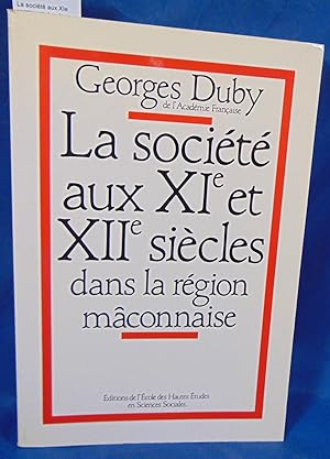 La société aux XIe et XIIe siècles dans la région mâconnaise. Par Georges Duby
