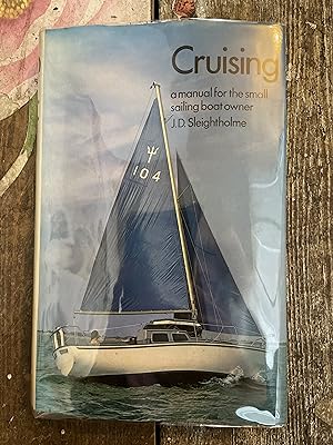 Cruising. A Manual for the Small Sailing Boat Owner