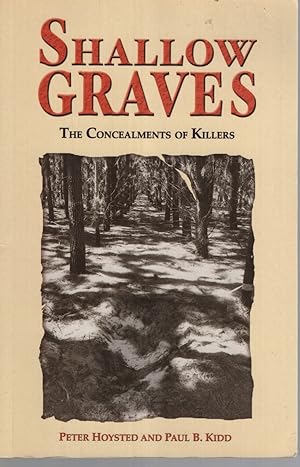 SHALLOW GRAVES The Concealments of Killers
